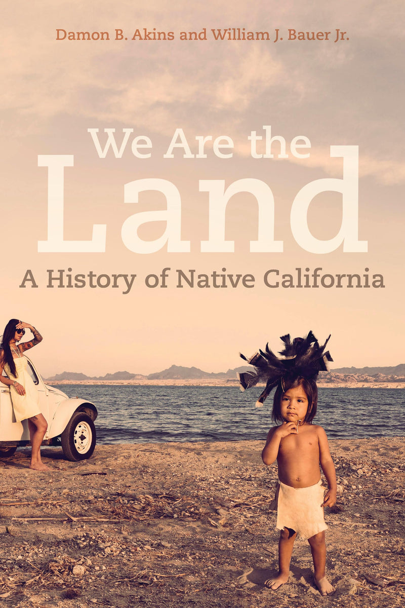 We Are The Land: Native California History Book