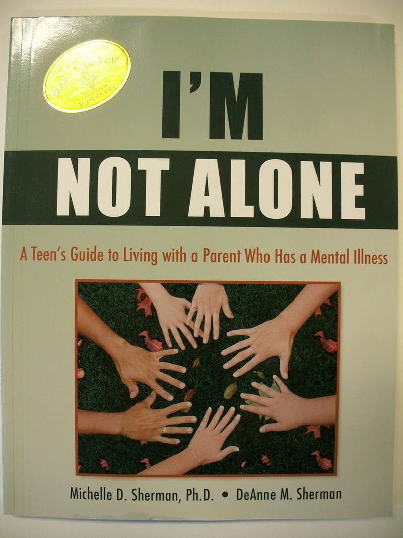 I'm Not Alone Teen's Guide to Living with a Parent Mental Illness Paperback 2006