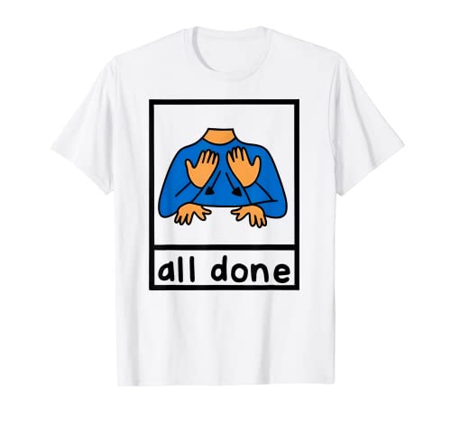 T-shirt for Sign Language teacher with the phrase All Done 3XLarge